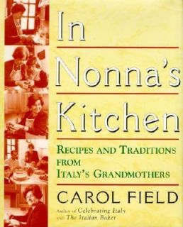 In Nonnas Kitchen Recipes and Traditions from Italys Grandmothers by 