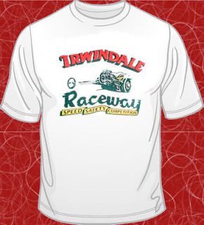   car hot rod Irwindale drag Raceway T shirt M L XL 2X California new
