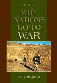 Why Nations Go to War by John G. Stoessinger 2004, Paperback, Revised 