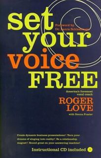 Set Your Voice Free Foreword by Dr. Laura Schlesinger by Roger Love 