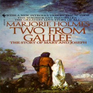 Two from Galilee The Story of Mary and Joseph by Marjorie Holmes 1982 