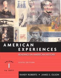 American Experiences Vol. 1 by James S. Olson and Randy Roberts 2004 