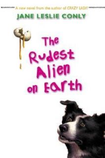 The Rudest Alien on Earth by Jane Leslie Conly 2002, Hardcover 
