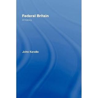 NEW Federal Britain   John KendleKendle, John Edward