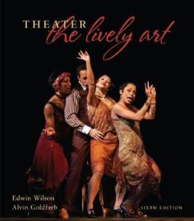 Theater The Lively Art by Alvin Goldfarb and Edwin Wilson 2006 