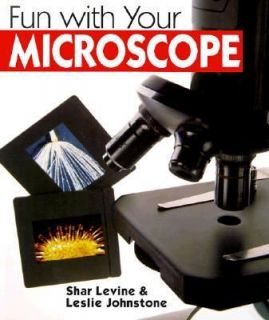 Fun with Your Microscope by Leslie Johnstone and Shar Levine 1999 
