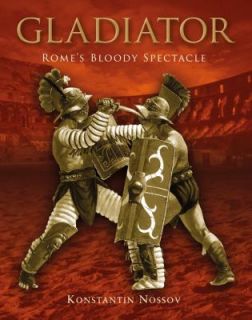   Romes Bloody Spectacle by Konstantin Nossov 2009, Hardcover