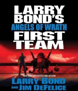 Larry Bonds First Team Angels of Wrath by Jim DeFelice and Larry Bond 