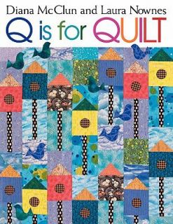 Is for Quilt by Diana McClun and Laura Nownes 2002, Paperback