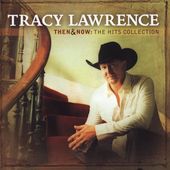 Then Now The Hits Collection by Tracy Lawrence CD, Oct 2005 