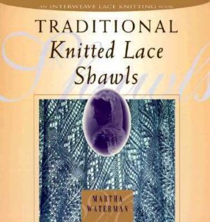 Traditional Knitted Lace Shawls by Martha Waterman 1998, Paperback 