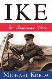 Ike An American Hero by Michael Korda 2007, Hardcover