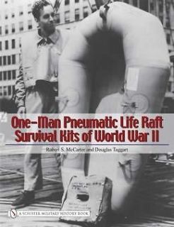 One Man Pneumatic Life Raft Survival Kits of World War II by Robert S 