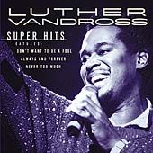 Super Hits by Luther Vandross CD, Aug 2000, Legacy