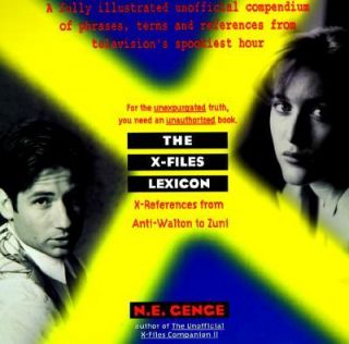 The X Files Lexicon X References from Anti Walton to Zuni by N. E 
