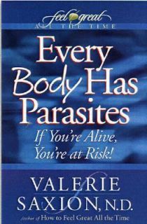 Every Body Has Parasites If Youre Alive, Youre at Risk by Valerie Saxion 2004, Paperback