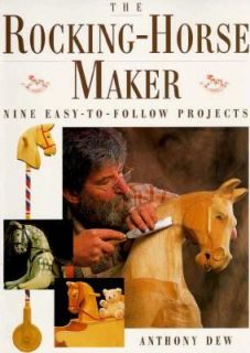 Rocking Horse Maker Nine Easy to Follow Projects by Anthony Dew 1997 