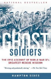 Ghost Soldiers The Epic Account of World War IIs Greatest Rescue 