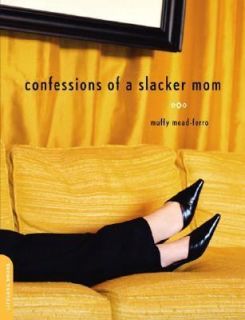  of a Slacker Mom by Muffy Mead Ferro 2004, Paperback
