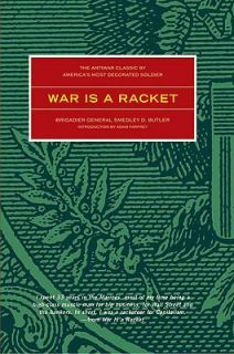 War Is a Racket The Anti War Classic by Americas Most Decorated 