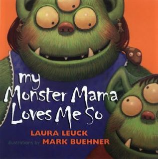 My Monster Mama Loves Me So by Mark Buehner and Laura Leuck 1999 