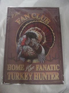 TURKEY HUNTER FAN CLUB HOME OF FANATIC METAL SIGN NEW 16.5 x 11