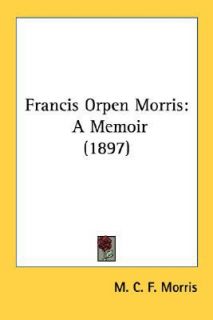 Francis Orpen Morris A Memoir 1897 by M. C. F. Morris 2007, Paperback 