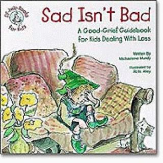 Sad Isnt Bad by Michaelene Mundy (2010,