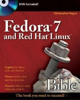 Fedora 7 and Red Hat Enterprise Linux Bible by Christopher Negus 2007 