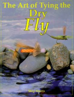 The Art of Tying the Dry Fly by Skip Morris 1993, Paperback