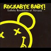 Rockabye Baby Lullaby Renditions of Nirvana by Rockabye Baby CD, Sep 