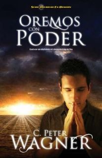 Oremos con Poder by Peter C. Wagner 2011, Paperback