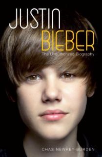 Justin Bieber The Unauthorized Biography, Chas Newkey Burden, Very 