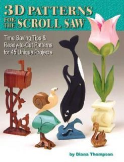 3D Patterns for the Scroll Saw Time Saving Tips and Ready to Cut 