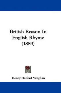 British Reason in English Rhyme by Henry Halford Vaughan 2009 