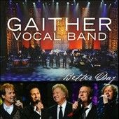 Better Day   Gaither Vocal Band (CD, Jan 2010, Gaither Music Group)