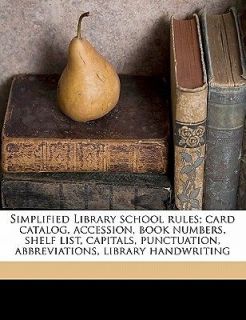   Library School Rules; Card Catalog, Accession, Book Numbers, Shel