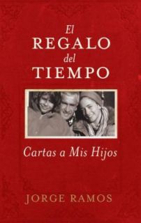   del Tiempo Cartas a Mis Hijos by Jorge Ramos 2007, Hardcover