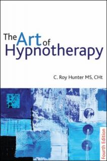 The Art of Hypnotherapy by C. Roy Hunter 2010, Paperback