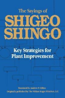 The Sayings of Shigeo Shingo Key Strategies for Plant Improvement by 