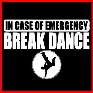 in case of emergency break dance breakdance t shirt