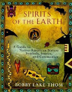 Spirits of the Earth A Guide to Native American Nature Symbols 