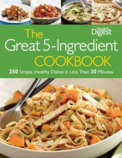 The Great 5 Ingredient Cookbook 250 Simple, Healthy Dishes in Less 