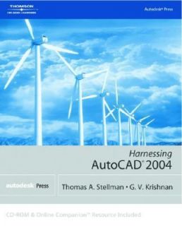 Harnessing AutoCAD 2004 by Thomas A. Stellman and G. V. Krishnan 2003 