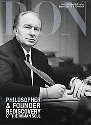 Philosopher & Founder, Rediscovery of the Human Soul L. Ron Hubbard 