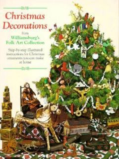 Christmas Decorations from Williamsburgs Folk Art Collection Step by 