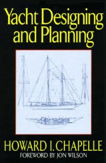 Yacht Designing and Planning For Yachtsmen, Students and Amateurs by 