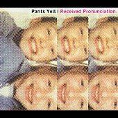Received Pronunciation by Pants Yell CD, Nov 2009, Slumberland