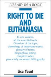   to Die and Euthanasia by Lisa Yount 2007, Hardcover, Revised