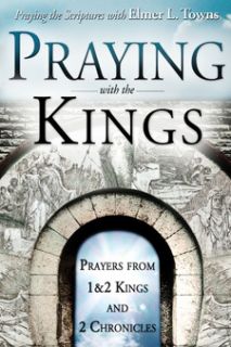 Praying with The Kings by Elmer Towns 2010 Brand New 0768432677